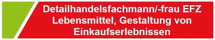 Detailhandelsfachmann/-frau EFZ Lebensmittel, Gestaltung von Einkaufserlebnissen